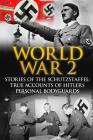 World War 2: Stories Of The Schutzstaffel: True Accounts Of Hitler's Personal Bodyguards By Cyrus J. Zachary Cover Image
