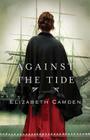 Against the Tide By Elizabeth Camden Cover Image