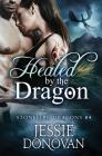 Healed by the Dragon (Stonefire Dragons #3) Cover Image