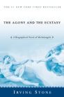 The Agony and the Ecstasy: A Biographical Novel of Michelangelo By Irving Stone Cover Image