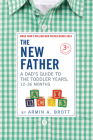 The New Father: A Dad's Guide to The Toddler Years, 12-36 Months Cover Image
