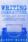 Writing Characters: Step-by-Step 2 Manuscripts in 1 Book Essential Character Archetypes, Character Emotions and Character Writing Tricks A Cover Image