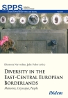 Diversity in the East-Central European Borderlands: Memories, Cityscapes, People (Soviet and Post-Soviet Politics and Society) By Eleonora Narvselius (Editor), Julie Fedor (Editor) Cover Image