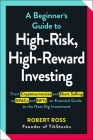 A Beginner's Guide to High-Risk, High-Reward Investing: From Cryptocurrencies and Short Selling to SPACs and NFTs, an Essential Guide to the Next Big Investment By Robert Ross Cover Image