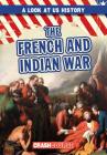 The French and Indian War By Seth Lynch Cover Image
