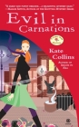 Evil in Carnations: A Flower Shop Mystery By Kate Collins Cover Image