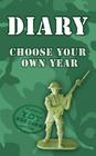 Diary - choose your own year: Plastic Toy Soldier Edition By Gee Myster Cover Image