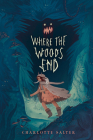 Where the Woods End By Charlotte Salter Cover Image