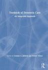 Textbook of Dementia Care: An Integrated Approach By Debbie Tolson (Editor), Graham Jackson (Editor) Cover Image