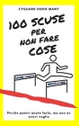100 SCUSE per non fare COSE: e tu che scusa hai? By Cyguard Hodo Many Cover Image