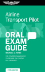 Airline Transport Pilot Oral Exam Guide: The Comprehensive Guide to Prepare You for the FAA Checkride By Michael D. Hayes Cover Image