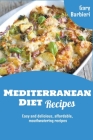 Mediterranean Diet Recipes: Easy and delicious, affordable, mouthwatering recipes Cover Image