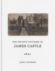 The Private Universe of James Castle: Drawings from the William Louis-Dreyfus Foundation and the James Castle Collection and Archive By Larry J. Feinberg Cover Image