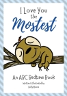I Love You the Mostest - An ABC Bedtime Book Cover Image