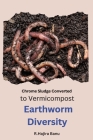 Chrome Sludge Converted to Vermicompost Earthworm Diversity Cover Image