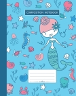 Composition Notebook: Wide Ruled - Marine Ocean Shells Fish Corals and Cute Mermaids - Back to School Composition Book for Teachers, Student Cover Image