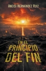 En el Principio del Fin By Aneisi Hernández Ruiz Cover Image