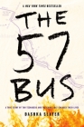 The 57 Bus: A True Story of Two Teenagers and the Crime That Changed Their Lives Cover Image