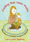 Finding Your Inner Mama: Women Reflect on the Challenges and Rewards of Motherhood By Eden Steinberg (Editor) Cover Image