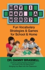 May I Have a Word?: Fun Vocabulary Strategies & Games for School & Home By Danny Brassell Cover Image