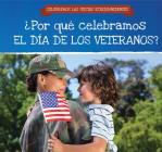 ¿Por Qué Celebramos El Día de Los Veteranos? (Why Do We Celebrate Veterans Day?) Cover Image