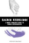 Sacred Knowledge: A Rock And Roller's Guide To Higher Conciousness: sacred knowledge By Steven Machat Cover Image