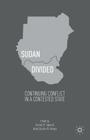 Sudan Divided: Continuing Conflict in a Contested State By Gunnar M. Sørbø, Abdel Ghaffar Mohamed Ahmed Cover Image
