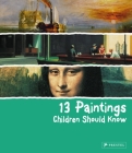 13 Paintings Children Should Know (13 Children Should Know) By Angela Wenzel Cover Image