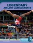 Legendary Athletic Achievements (Unbelievable) By Joanne Mattern Cover Image
