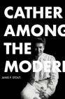 Cather Among the Moderns By Janis P. Stout Cover Image