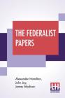 The Federalist Papers By Alexander Hamilton, John Jay (Joint Author), James Madison (Joint Author) Cover Image