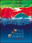 Blue Is The Sea: Music, Dance & Visual Arts (The Pentatonic Press Integrated Learning Series) Cover Image