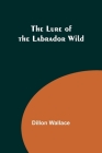 The Lure of the Labrador Wild By Dillon Wallace Cover Image