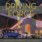Driving Force: Automobiles and the New American City, 1900-1930 Cover Image