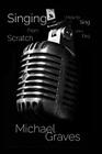 Singing From Scratch: How To Sing Like A Pro By Michael Graves Cover Image
