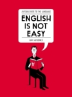 English Is Not Easy: A Visual Guide to the Language Cover Image