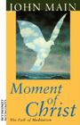 Moment of Christ By John Main Cover Image