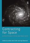 Contracting for Space: Contract Practice in the European Space Sector By Ingo Baumann, Lesley Jane Smith (Editor) Cover Image