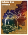 Body and Brain Brilliance: A Manual to Cultivate Awareness and Practices for Our Nervous Systems By Lori Desautels Cover Image