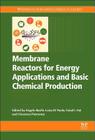 Membrane Reactors for Energy Applications and Basic Chemical Production By Angelo Basile (Editor), Luisa Di Paola (Editor), Faisal Hai (Editor) Cover Image