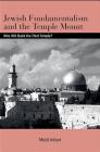 Jewish Fundamentalism and the Temple Mount: Who Will Build the Third Temple? (Suny Series in Israeli Studies) Cover Image