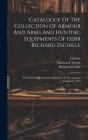 Catalogue Of The Collection Of Armour And Arms And Hunting Equipments Of Herr Richard Zschille: The Entire Collection Was Exhibited At The Chicago Exh By Richard Zschille, Christie, Manson & Woods (Created by) Cover Image
