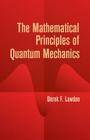 The Mathematical Principles of Quantum Mechanics (Dover Books on Physics) Cover Image