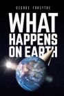 What Happens on Earth By George Forsythe Cover Image