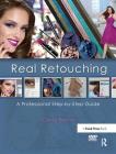 Real Retouching: A Professional Step-By-Step Guide Cover Image