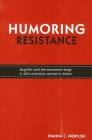 Humoring Resistance: Laughter and the Excessive Body in Latin American Women's Fiction By Dianna C. Niebylski Cover Image
