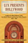 Lux Presents Hollywood: A Show-By-Show History of the Lux Radio Theatre and the Lux Video Theatre, 1934-1957 Cover Image