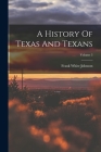 A History Of Texas And Texans; Volume 3 Cover Image