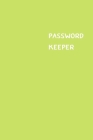Password Keeper: Size (6 x 9 inches) - 100 Pages - Lime Cover: Keep your usernames, passwords, social info, web addresses and security By Dorothy J. Hall Cover Image