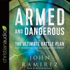 Armed and Dangerous: The Ultimate Battle Plan for Targeting and Defeating the Enemy By John Ramirez, Melvin Patrick, Melvin Patrick (Read by) Cover Image